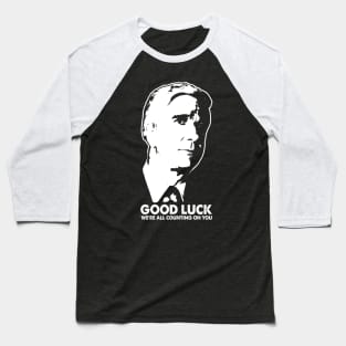 Good Luck Men We're All Counting On You Baseball T-Shirt